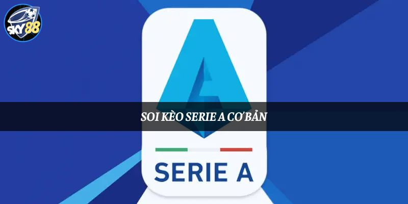 Khái quát về giải đấu Serie a