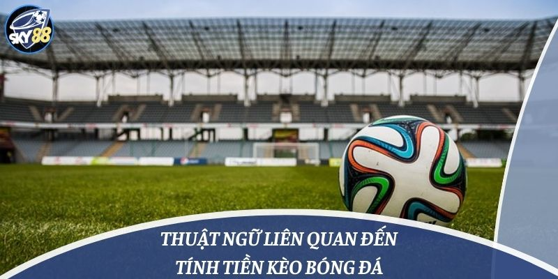 thuật ngữ kèo bóng